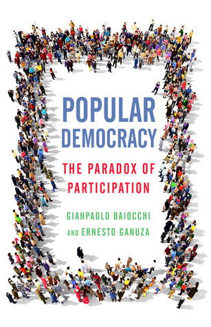 Read online Popular Democracy: The Paradox of Participation - Gianpaolo Baiocchi | ePub