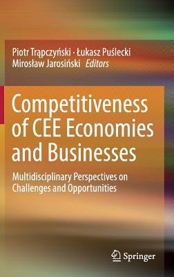 Download Competitiveness of Cee Economies and Businesses: Multidisciplinary Perspectives on Challenges and Opportunities - Piotr Tr Pczy Ski file in PDF