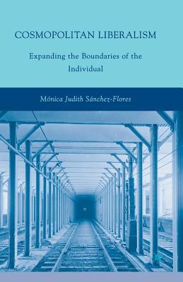 Read online Cosmopolitan Liberalism: Expanding the Boundaries of the Individual - Monica Judith Sanchez Flores | PDF