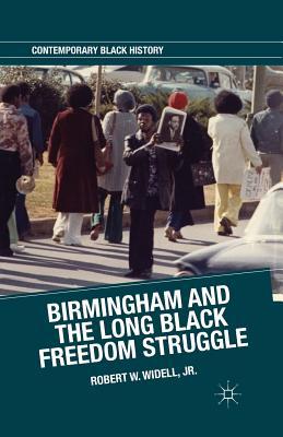 Read online Birmingham and the Long Black Freedom Struggle - Robert W Widell Jr file in PDF