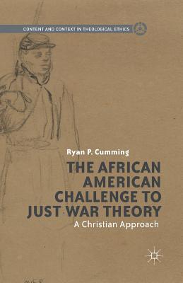 Read online The African American Challenge to Just War Theory: A Christian Approach - Ryan P. Cumming file in PDF