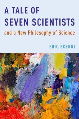 Read online A Tale of Seven Scientists and a New Philosophy of Science - Eric R Scerri | PDF