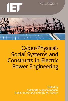 Download Cyber-Physical-Social Systems and Constructs in Electric Power Engineering - Siddharth Suryanarayanan file in PDF