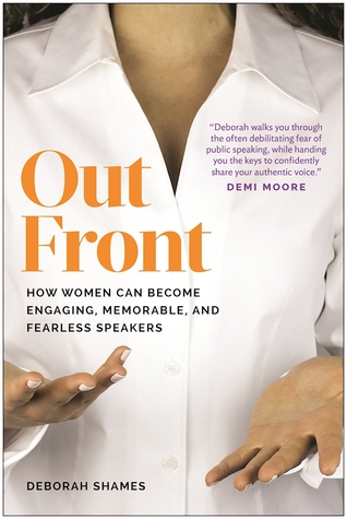 Download Out Front: How Women Can Become Engaging, Memorable, and Fearless Speakers - Deborah Shames file in PDF