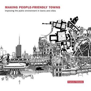Download Making People-Friendly Towns: Improving the Public Environment in Towns and Cities - Francis Tibbalds file in ePub