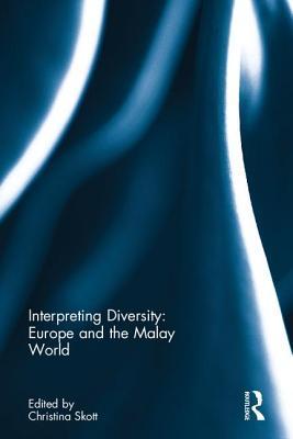 Read online Interpreting Diversity: Europe and the Malay World - Christina Skott | ePub
