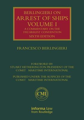 Read online Berlingieri on Arrest of Ships Volume I: A Commentary on the 1952 Arrest Convention - Francesco Berlingieri | PDF