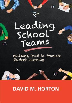 Read online Leading School Teams: Building Trust to Promote Student Learning - David M Horton file in ePub