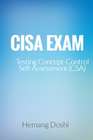 Read online CISA EXAM-Testing Concept-Control Self-Assessment (CSA) - Hemang Doshi file in ePub