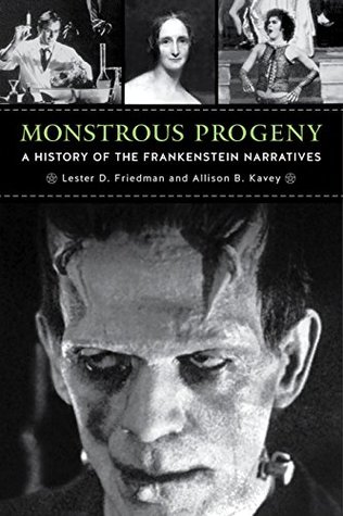 Read Monstrous Progeny: A History of the Frankenstein Narratives - Lester D. Friedman file in ePub