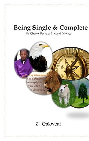 Read online Being Single & Complete: By Choice, Force or Natural Divorce - Z. Qokweni | ePub