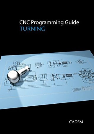 Read online CNC PROGRAMMING GUIDE : TURNING: Complete Guide With All The Topics You Need - G.V. Dasarathi file in ePub