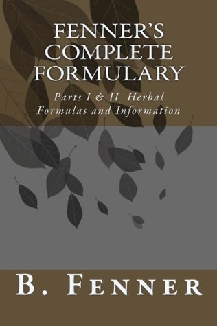 Download Fenner's Complete Formulary: Part I & II (Fenner's Complete Herbal Formulary) - B. Fenner | ePub