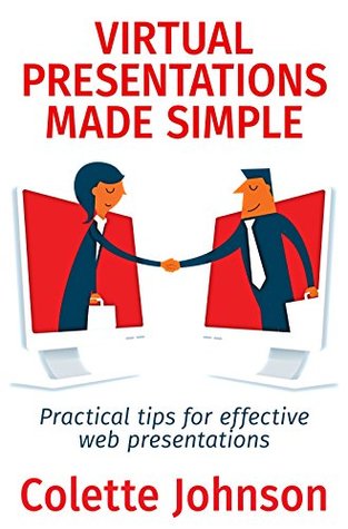 Read Virtual Presentations Made Simple: Practical tips for effective web presentations - Colette Johnson | ePub