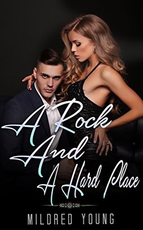 Read online BILLIONAIRE: A ROCK AND A HARD PLACE (A Billionaire New Adult Contemporary Romance Collection) (Romance, Contemporary Romance, Unmasked Billionaire) - Mildred Young | ePub