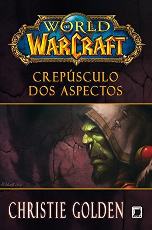 Read online Crepúsculo dos aspectos - World of Warcraft - vol. 6 - Christie Golden file in ePub