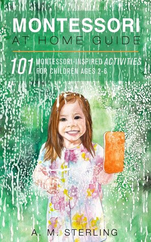 Download Montessori at Home Guide: 101 Montessori Inspired Activities for Children Ages 2-6 - Sterling Production file in PDF