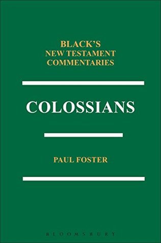 Download Colossians BNTC (Black's New Testament Commentaries) - Paul Foster | PDF