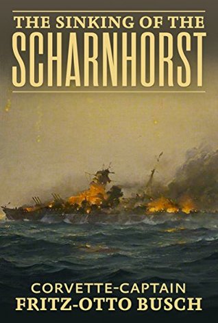 Download The Sinking of the Scharnhorst: A Factual Account from the German Viewpoint - Fritz-Otto Busch file in ePub