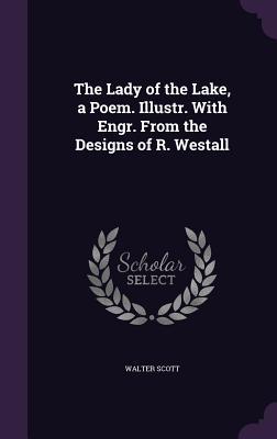 Download The Lady of the Lake, a Poem. Illustr. with Engr. from the Designs of R. Westall - Walter Scott file in ePub