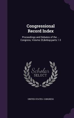 Read online Congressional Record Index: Proceedings and Debates of the  Congress, Volume 20, Parts 1-3 - U.S. Congress file in PDF