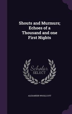 Download Shouts and Murmurs; Echoes of a Thousand and One First Nights - Alexander Woollcott | ePub
