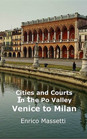 Read Cities and Courts In the Po Valley - Venice to Milan - Enrico Massetti file in PDF