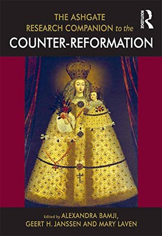 Read The Ashgate Research Companion to the Counter-Reformation - Alexandra Bamji | PDF