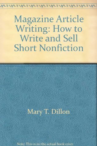 Download Magazine article writing: How to write and sell short nonfiction - Mary T. Dillon | PDF