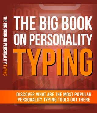 Read online The Big Book On Personality Typing: Discover What Are The Most Popular Personality Typing Tools Out There - Ravindra Negi file in ePub