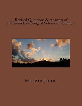 Read online Revised Questions & Answers of 1 Chronicles - Song of Solomon, Volume 3 - Margie Jones | ePub