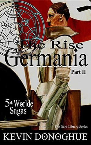 Download The Rise of Germania ~ Part II: 5th Worlde Sagas (The Dark Library Series Book 2) - Kevin Donoghue file in ePub