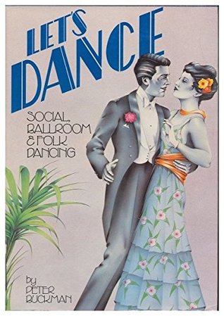 Read online Let's dance: Social, ballroom, & folk dancing - Peter Buckman file in ePub