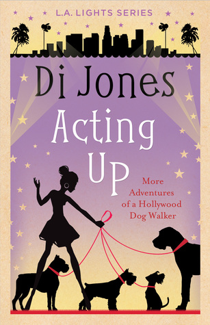 Read online Acting Up: More Adventures of a Hollywood Dog Walker (LA Lights #3) - Di Jones file in PDF