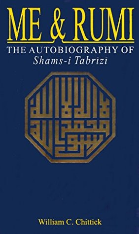 Read Me & Rumi: The Autobiography Of Shams-i Tabrizi - William C. Chittick file in ePub