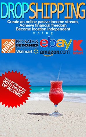 Read online Dropshipping: How to Make $1000 per Day Selling on eBay with Amazon Blueprint (Dropshipping for Beginners, Dropshipping Guide, Dropshipping with Amazon) - Steve Goldman | ePub
