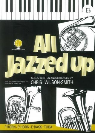 Read online All Jazzed Up for Horn in Eb/Eb Bass TC (with Piano), Chris Wilson-Smith - Di Capua, Bernheim/Delancray/Simille and Hawkins/Johnson/Dash, Arr:&n 5 composers including Mancini file in PDF