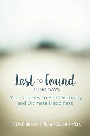 Read Lost to Found in 90 Days: Your Journey to Self-Discovery and Ultimate Happiness - Rachel Adams | ePub