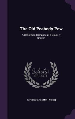 Download The Old Peabody Pew: A Christmas Romance of a Country Church - Kate Douglas Wiggin file in ePub