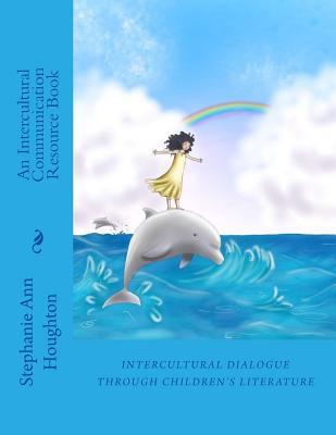 Download Intercultural Dialogue Through Children's Literature: An Intercultural Communication Resource Book - Dr Stephanie Ann Houghton | ePub