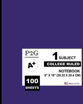 Download 1 Subject College Ruled Notebook: Purple Cover,1 Subject, 100 College Ruled Sheets,8 X 10 (20.32 X 25.4 CM), Soft Durable Cover, Tight Bound, Medium Paper, Great for Writing, Class Notes, School College Supplies - NOT A BOOK | PDF