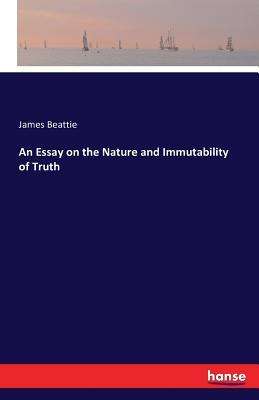 Read An Essay on the Nature and Immutability of Truth - James Beattie | PDF