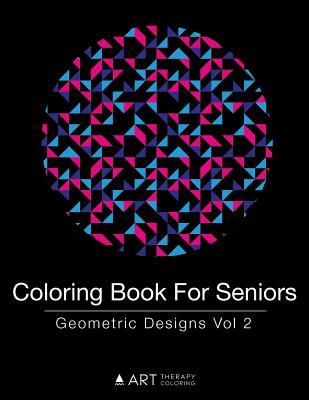 Download Coloring Book for Seniors: Geometric Designs Vol 2 - Art Therapy Coloring | ePub