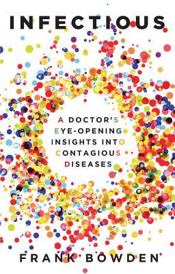 Read Infectious: A Doctor's Eye-Opening Insights into Contagious Diseases - Frank Bowden file in PDF