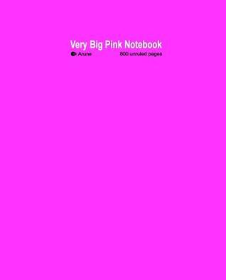 Read online Very Big Pink Notebook - Unruled: 800 Pages of Numbered Plain Paper, 7.5x 9.25, Perfect Bound. - NOT A BOOK | PDF