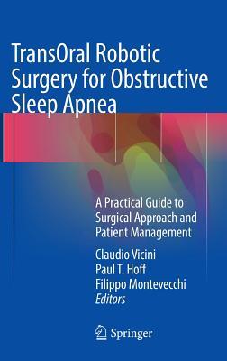 Download Transoral Robotic Surgery for Obstructive Sleep Apnea: A Practical Guide to Surgical Approach and Patient Management - Claudio Vicini | PDF