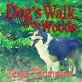Read Dog's Walk to the Woods: Beautifully Illustrated Rhyming Picture Book - Bedtime Story for Young Children (Dog's Walk Series 3) - Tessa Thompson | ePub
