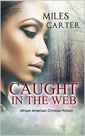 Read online African American Romance: Caught in the Web: Christian Fiction - Miles Carter file in PDF