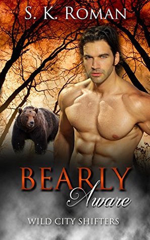 Read online Paranormal Romance: Bearly Aware (BBW, Paranormal, Bearshifter, Romance Book 1) - S.K. Roman file in PDF