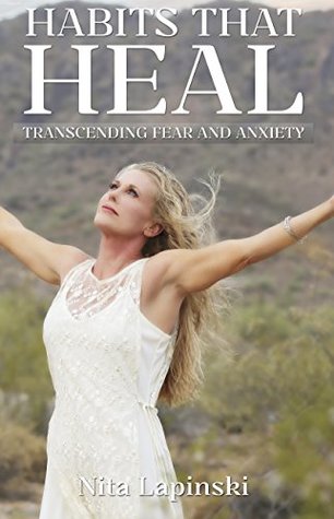 Read online Habits that Heal: Transcending Fear and Anxiety - Nita Lapinski | PDF